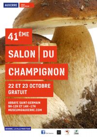 41ème SALON DU CHAMPIGNON. Du 22 au 23 octobre 2016 à AUXERRE. Yonne.  09H00